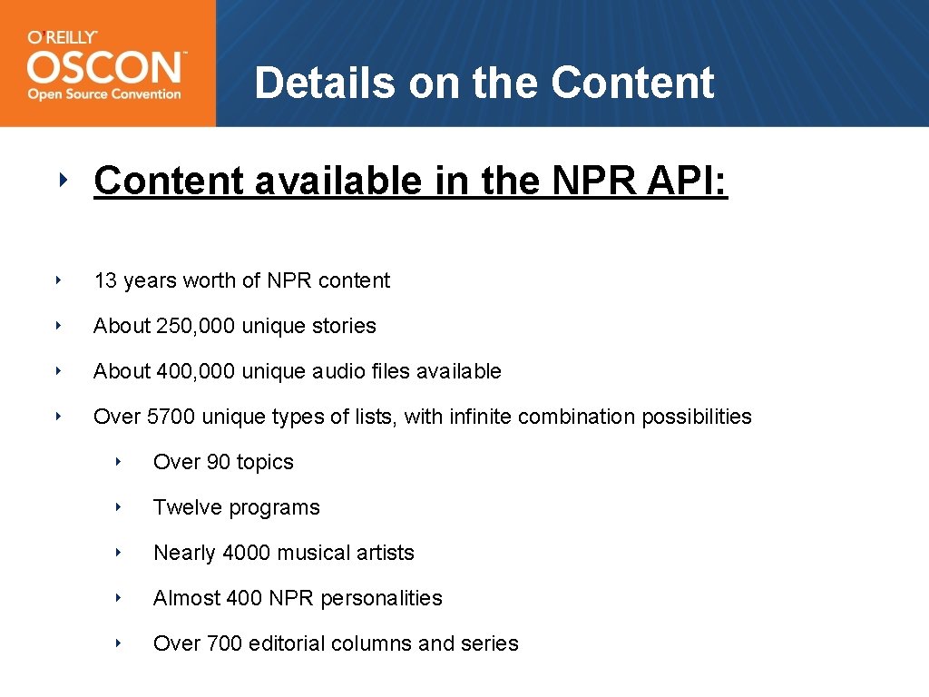 Details on the Content ‣ Content available in the NPR API: ‣ 13 years