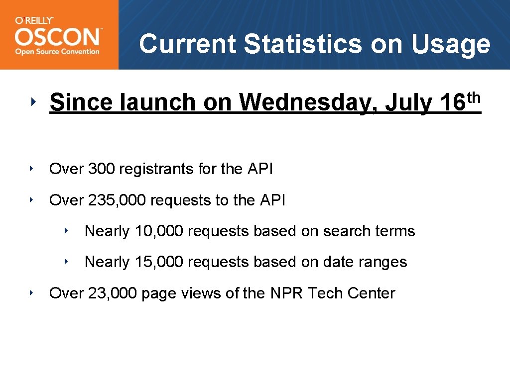 Current Statistics on Usage ‣ Since launch on Wednesday, July ‣ Over 300 registrants
