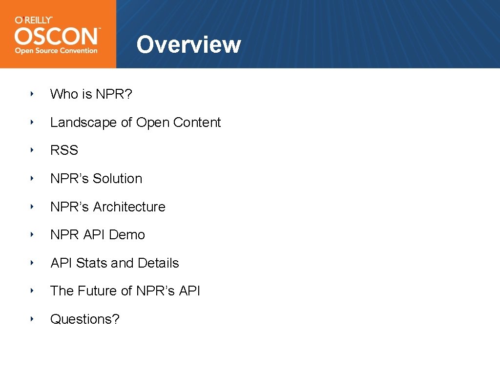 Overview ‣ Who is NPR? ‣ Landscape of Open Content ‣ RSS ‣ NPR’s