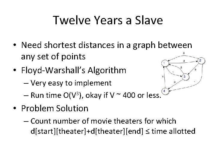 Twelve Years a Slave • Need shortest distances in a graph between any set