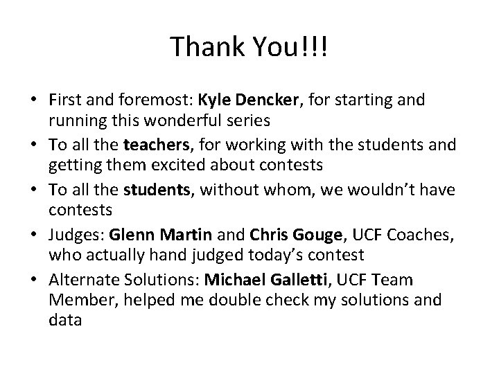 Thank You!!! • First and foremost: Kyle Dencker, for starting and running this wonderful
