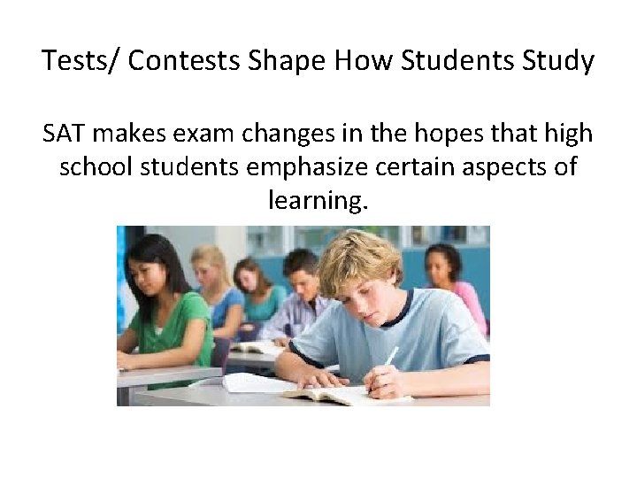 Tests/ Contests Shape How Students Study SAT makes exam changes in the hopes that