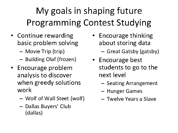 My goals in shaping future Programming Contest Studying • Continue rewarding basic problem solving