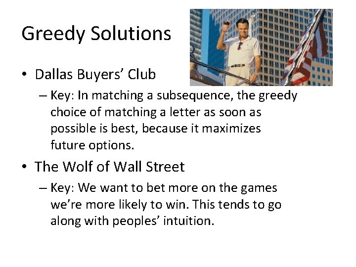 Greedy Solutions • Dallas Buyers’ Club – Key: In matching a subsequence, the greedy