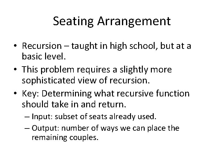 Seating Arrangement • Recursion – taught in high school, but at a basic level.