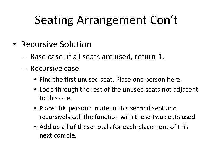 Seating Arrangement Con’t • Recursive Solution – Base case: if all seats are used,