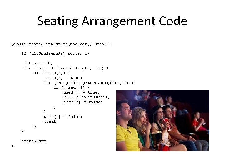 Seating Arrangement Code public static int solve(boolean[] used) { if (all. Used(used)) return 1;