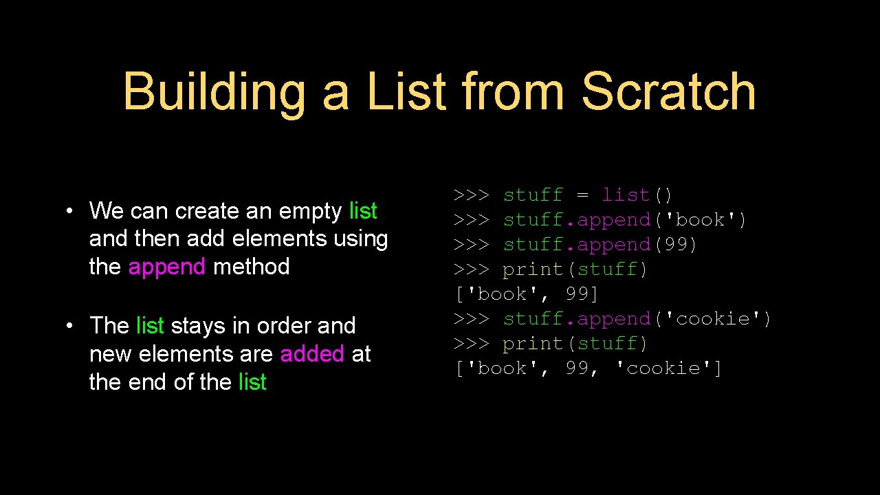 Building a List from Scratch • We can create an empty list and then