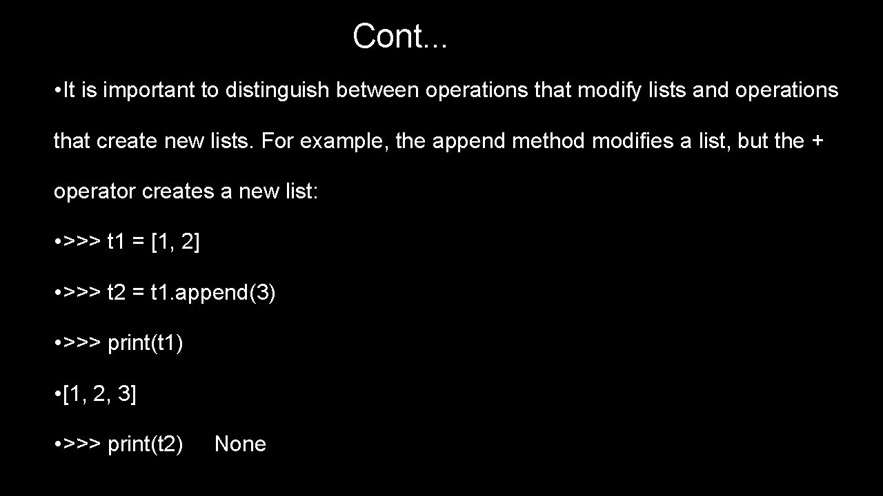 Cont. . . • It is important to distinguish between operations that modify lists Cont. . . • It is important to distinguish between operations that modify lists