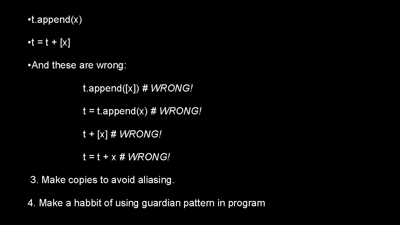  • t. append(x) • t = t + [x] • And these are