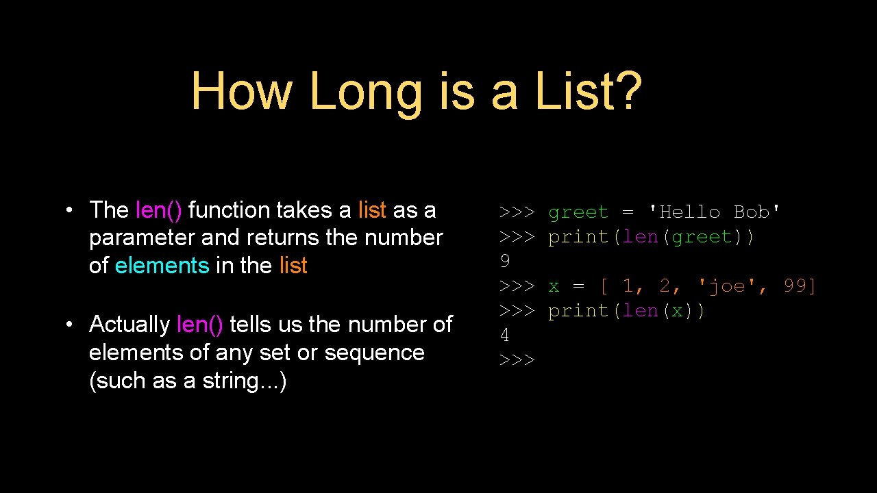 How Long is a List? • The len() function takes a list as a