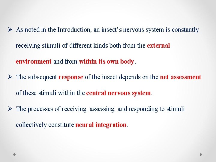 Ø As noted in the Introduction, an insect’s nervous system is constantly receiving stimuli