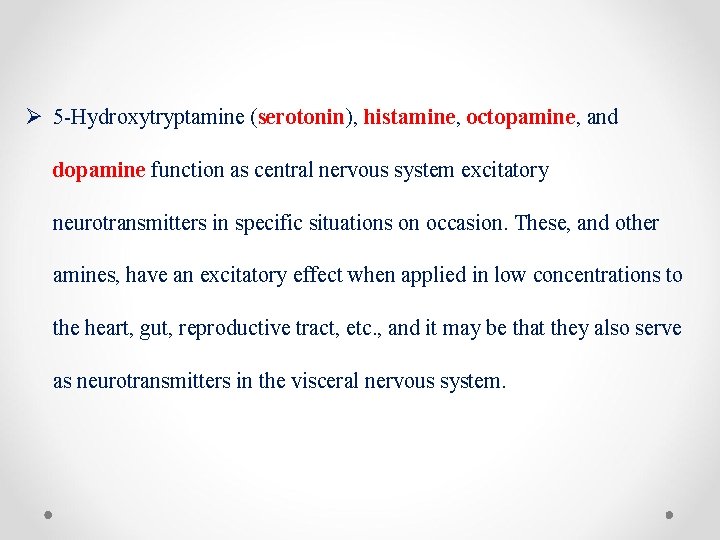 Ø 5 -Hydroxytryptamine (serotonin), histamine, octopamine, and dopamine function as central nervous system excitatory