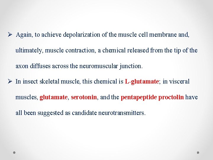 Ø Again, to achieve depolarization of the muscle cell membrane and, ultimately, muscle contraction,