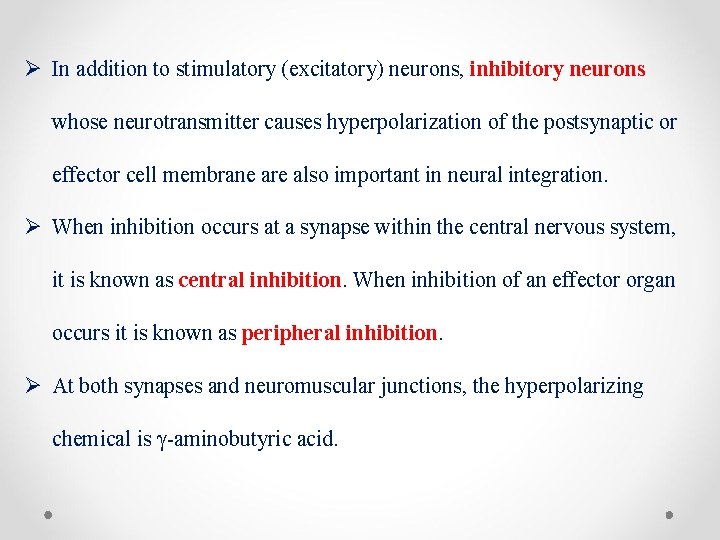 Ø In addition to stimulatory (excitatory) neurons, inhibitory neurons whose neurotransmitter causes hyperpolarization of