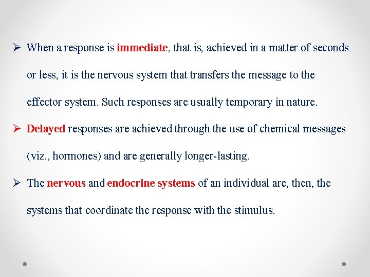 Ø When a response is immediate, that is, achieved in a matter of seconds