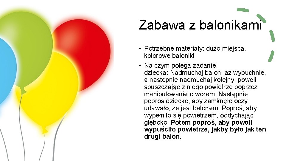 Zabawa z balonikami • Potrzebne materiały: dużo miejsca, kolorowe baloniki • Na czym polega