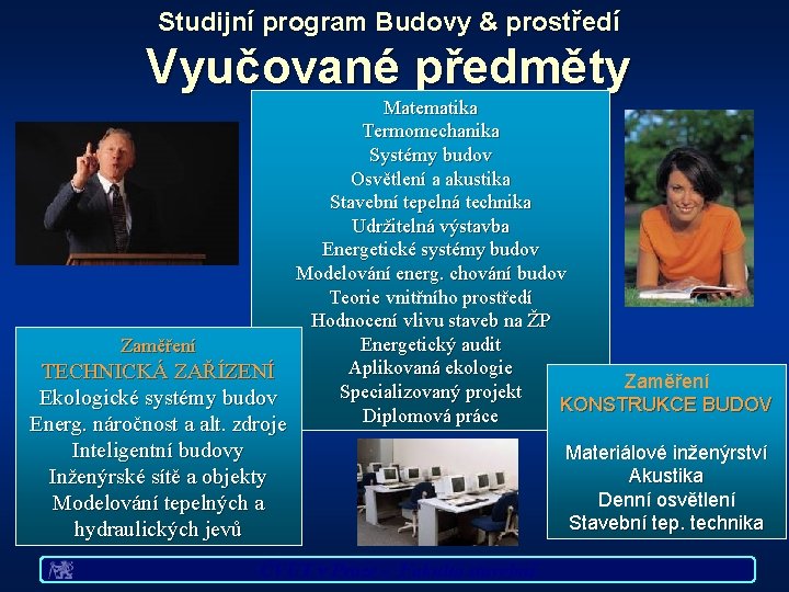 Studijní program Budovy & prostředí Vyučované předměty Matematika Termomechanika Systémy budov Osvětlení a akustika