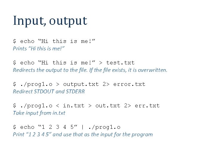 Input, output $ echo “Hi this is me!” Prints “Hi this is me!” $