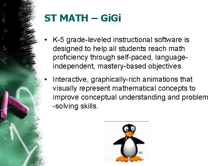 ST MATH – Gi. Gi • K-5 grade-leveled instructional software is designed to help ST MATH – Gi. Gi • K-5 grade-leveled instructional software is designed to help