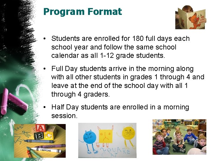 Program Format • Students are enrolled for 180 full days each school year and Program Format • Students are enrolled for 180 full days each school year and