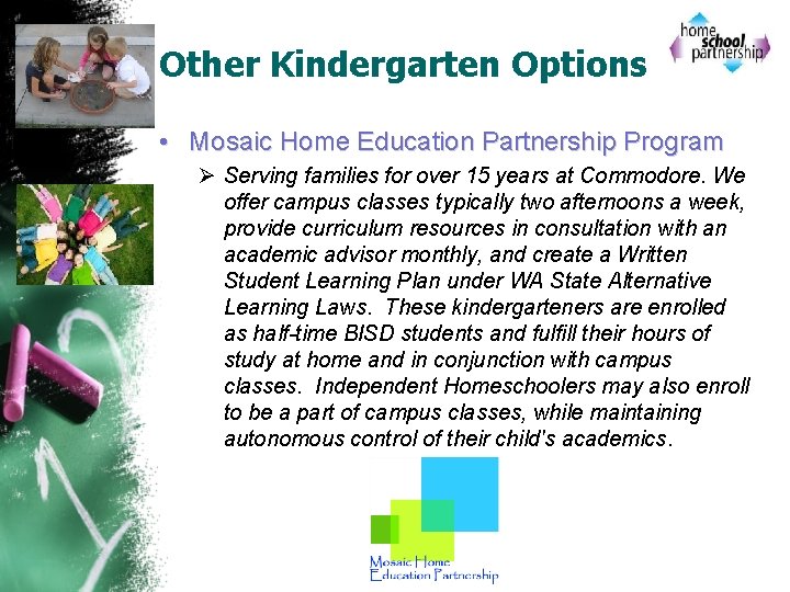 Other Kindergarten Options • Mosaic Home Education Partnership Program Ø Serving families for over Other Kindergarten Options • Mosaic Home Education Partnership Program Ø Serving families for over