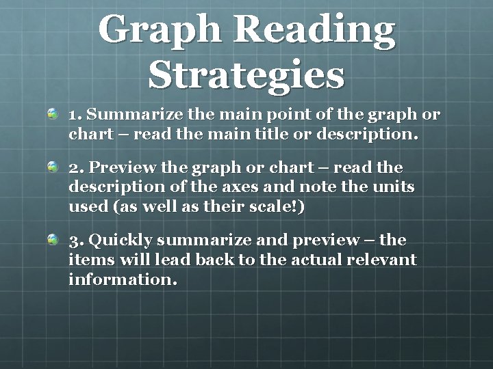 Graph Reading Strategies 1. Summarize the main point of the graph or chart –