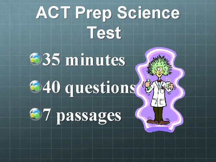 ACT Prep Science Test 35 minutes 40 questions 7 passages 