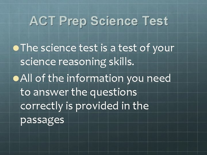 ACT Prep Science Test l The science test is a test of your science