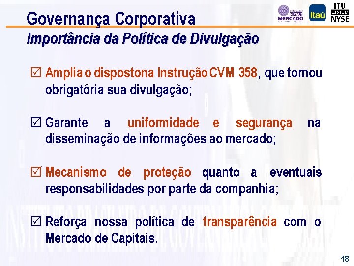 Governança Corporativa Importância da Política de Divulgação R Amplia o dispostona Instrução CVM 358,