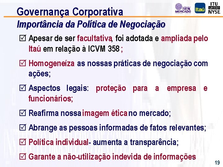 Governança Corporativa Importância da Política de Negociação R Apesar de ser facultativa, foi adotada