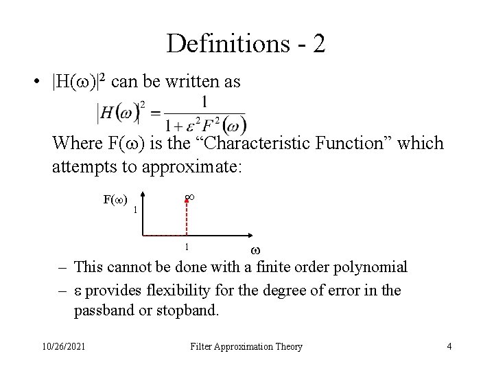 Definitions - 2 • |H( )|2 can be written as Where F( ) is