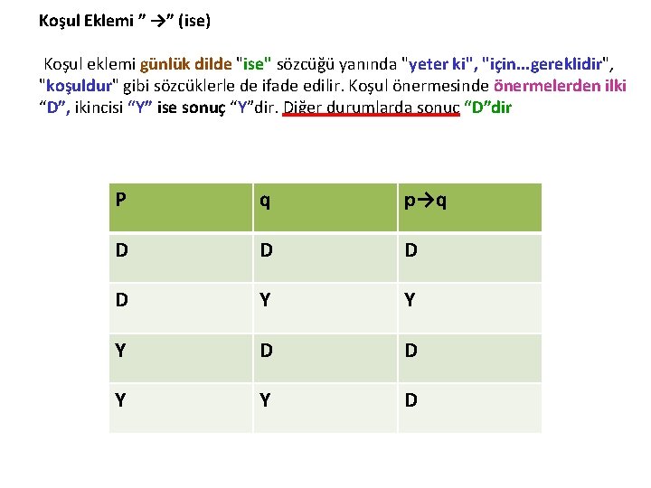 Koşul Eklemi ” →” (ise) Koşul eklemi günlük dilde "ise" sözcüğü yanında "yeter ki",