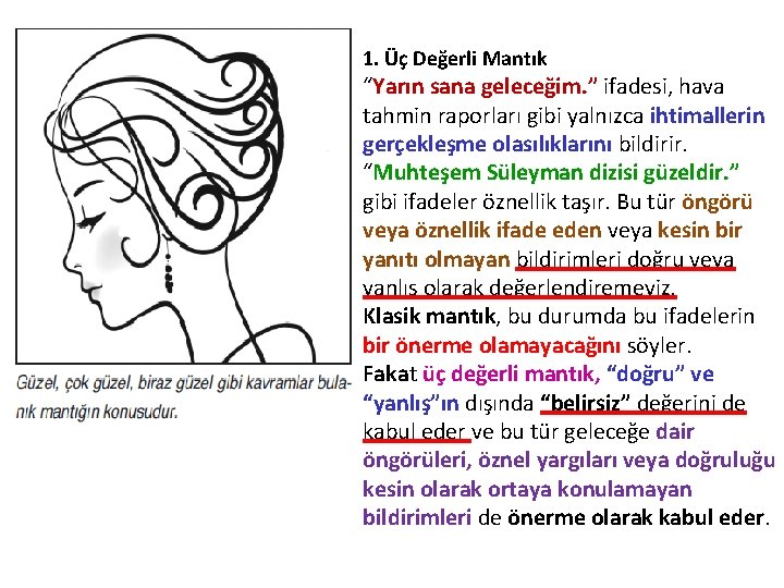 1. Üç Değerli Mantık “Yarın sana geleceğim. ” ifadesi, hava tahmin raporları gibi yalnızca