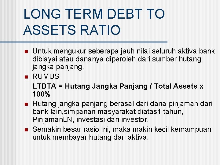 LONG TERM DEBT TO ASSETS RATIO n n Untuk mengukur seberapa jauh nilai seluruh