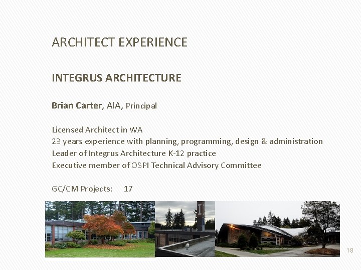 ARCHITECT EXPERIENCE INTEGRUS ARCHITECTURE Brian Carter, AIA, Principal Licensed Architect in WA 23 years