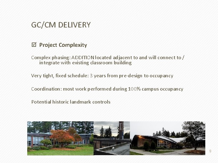 GC/CM DELIVERY þ Project Complexity Complex phasing: ADDITION located adjacent to and will connect