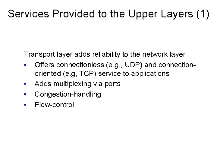 Services Provided to the Upper Layers (1) Transport layer adds reliability to the network