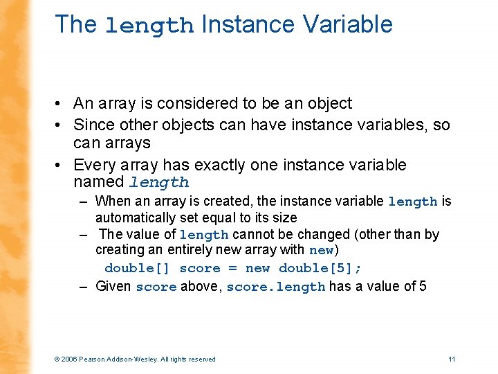 The length Instance Variable • An array is considered to be an object •