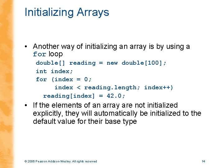 Initializing Arrays • Another way of initializing an array is by using a for
