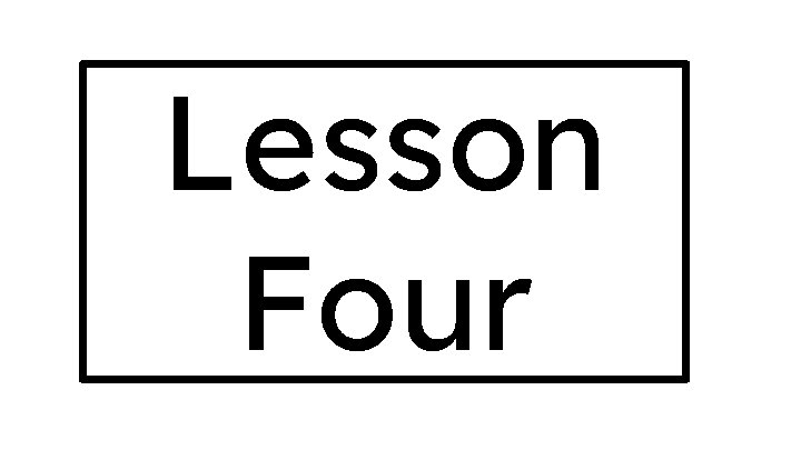 Lesson Four 