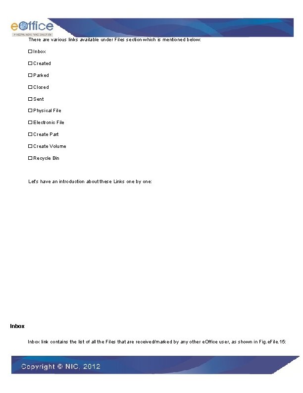 There are various links available under Files section which is mentioned below: � Inbox