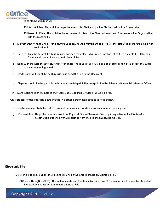 It contains 2 sub links: � Internal Files: This sub link helps the user
