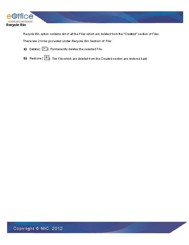 Recycle Bin option contains list of all the Files which are deleted from the
