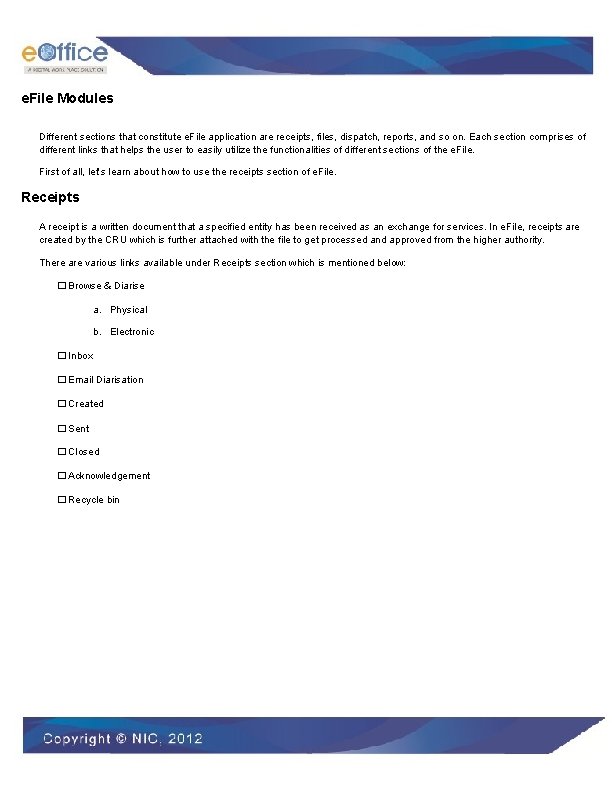e. File Modules Different sections that constitute e. File application are receipts, files, dispatch,