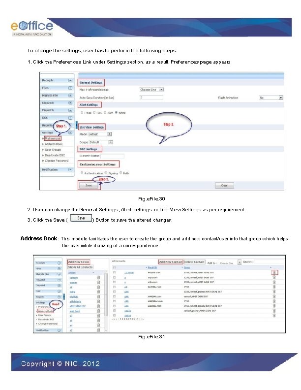 To change the settings, user has to perform the following steps: 1. Click the
