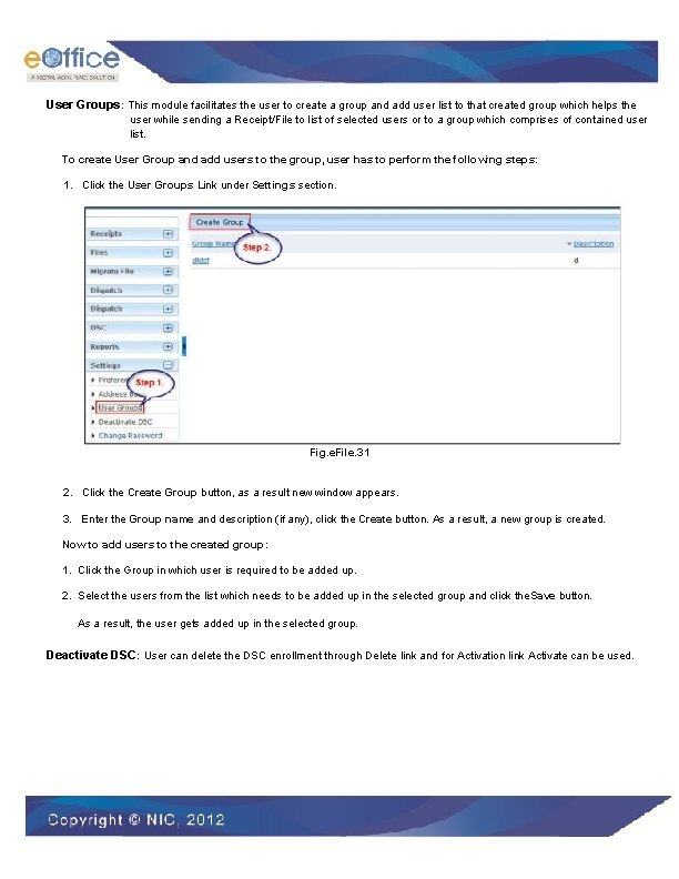 User Groups: This module facilitates the user to create a group and add user
