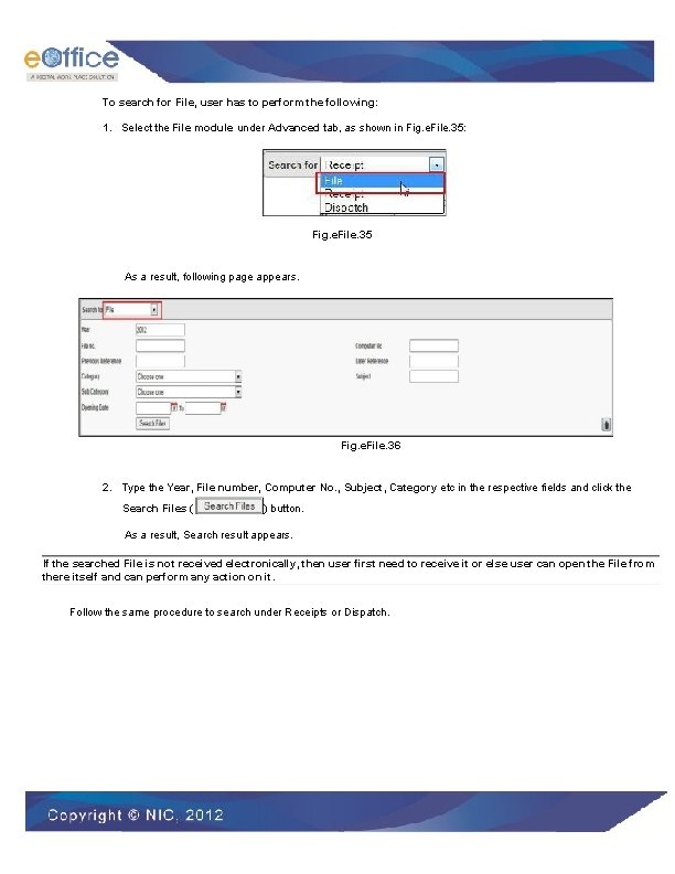 To search for File, user has to perform the following: 1. Select the File