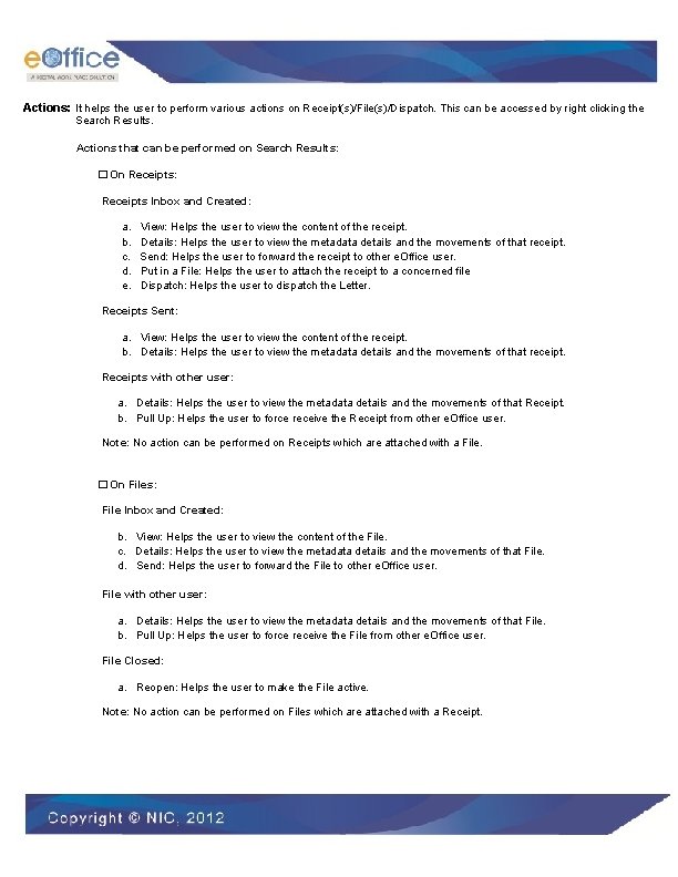 Actions: It helps the user to perform various actions on Receipt(s)/File(s)/Dispatch. This can be