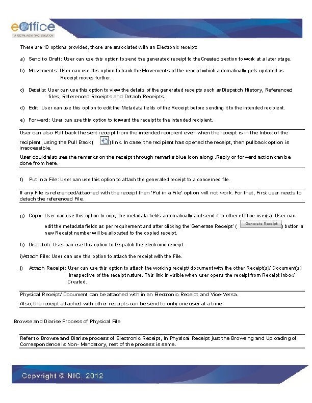 There are 10 options provided, those are associated with an Electronic receipt: a) Send